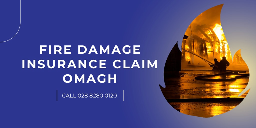 Fire Damage Insurance Claim Omagh