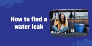 How to find a water leak in your home
