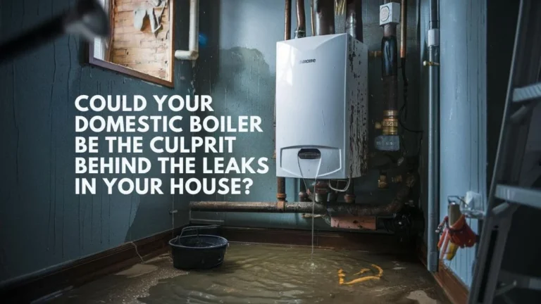 Could Your Domestic Boiler Be The Culprit Behind House Leaks