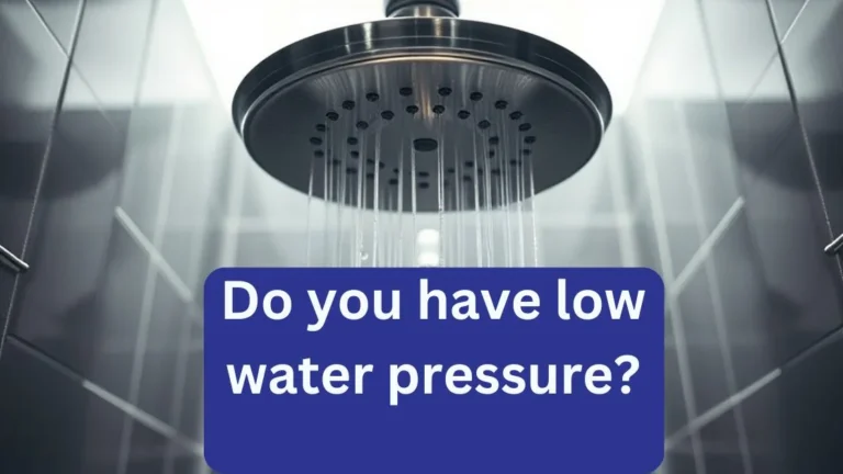 Do you have low water pressure?