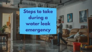 Steps to take during a water leak emergency