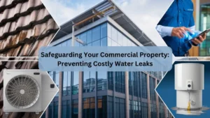 Safeguarding Your Commercial Property: Preventing Costly Water Leaks