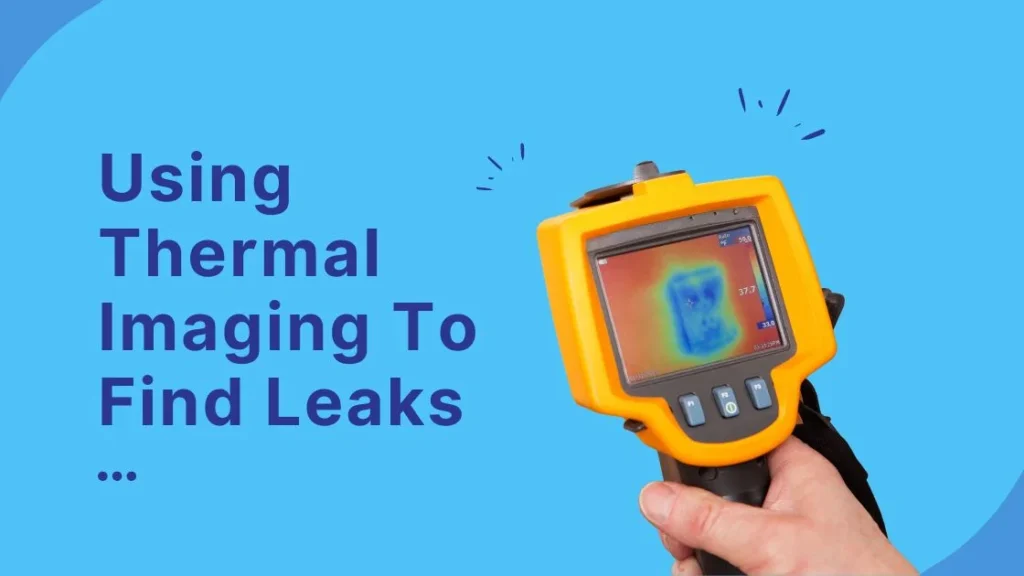 Using Thermal Imaging To Find Leaks
