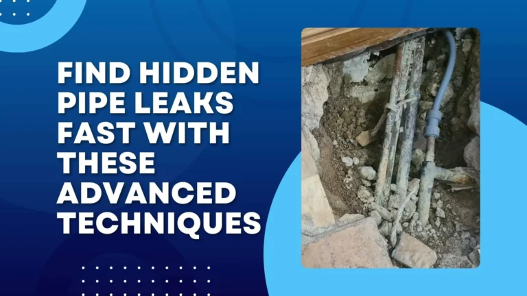 Find Hidden Pipe Leaks Fast with These Advanced Techniques