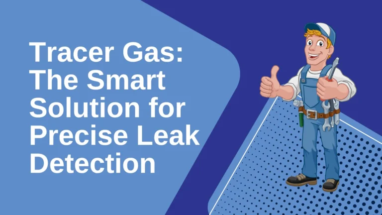 Tracer Gas: The Smart Solution for Precise Leak Detection