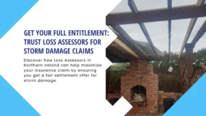 Discover how Loss Assessors in Northern Ireland can help maximise your insurance claim by ensuring you get a fair settlement offer for storm damage.