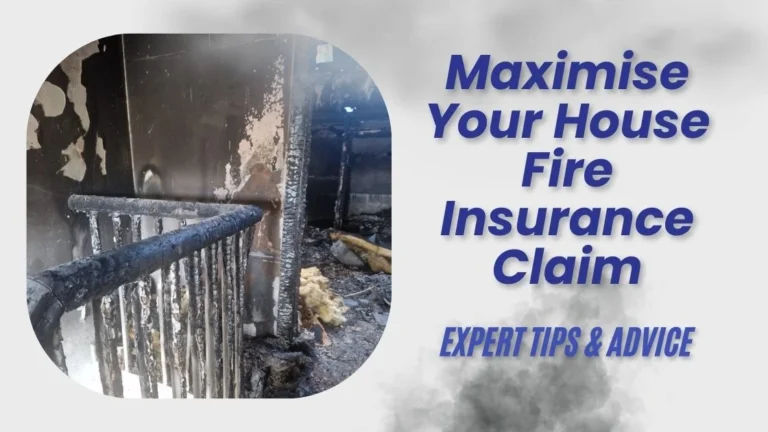 Maximise Your House Fire Insurance Claim
