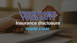 your home your duty, insurance disclosure made clear