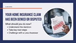 Your Home Insurance Claim Has Been Denied or Disputed. Here Is What to Do Next